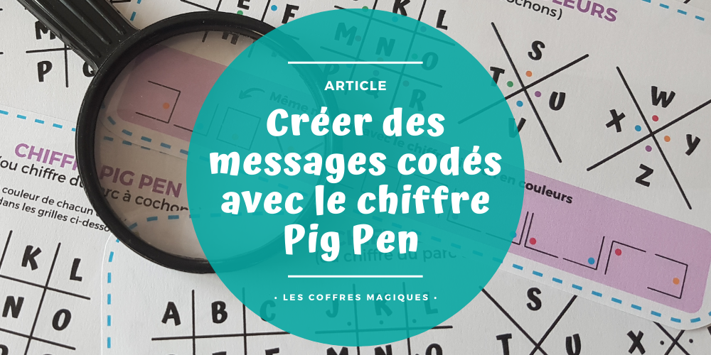 CRÉER DES MESSAGES CODÉS AVEC LE CHIFFRE PIG PEN - Les Coffres Magiques